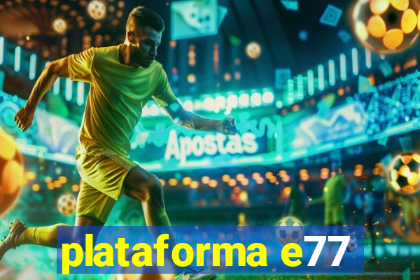 plataforma e77